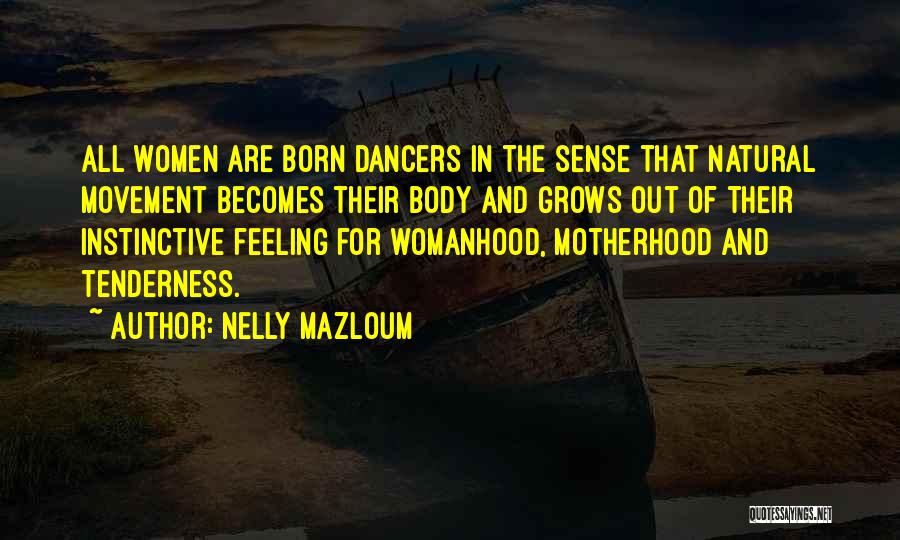 I Was Born To Dance Quotes By Nelly Mazloum
