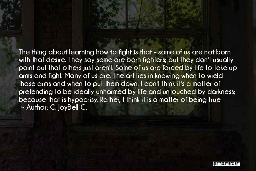 I Was Born To Fight Quotes By C. JoyBell C.