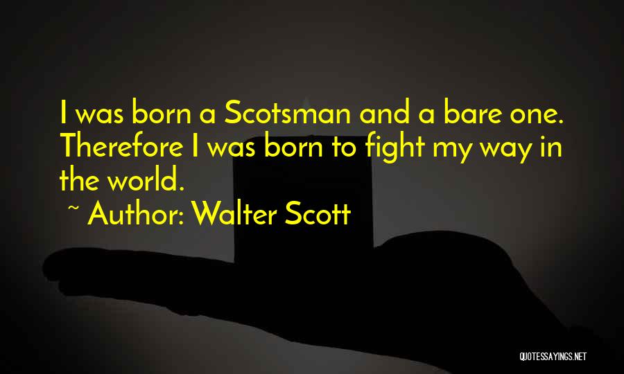 I Was Born To Fight Quotes By Walter Scott