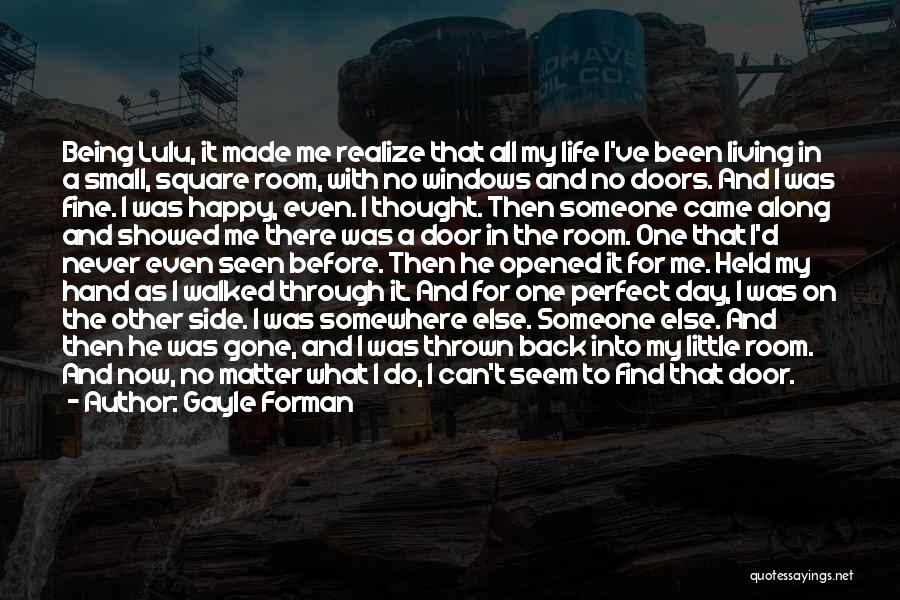 I Was Fine Until You Came Along Quotes By Gayle Forman