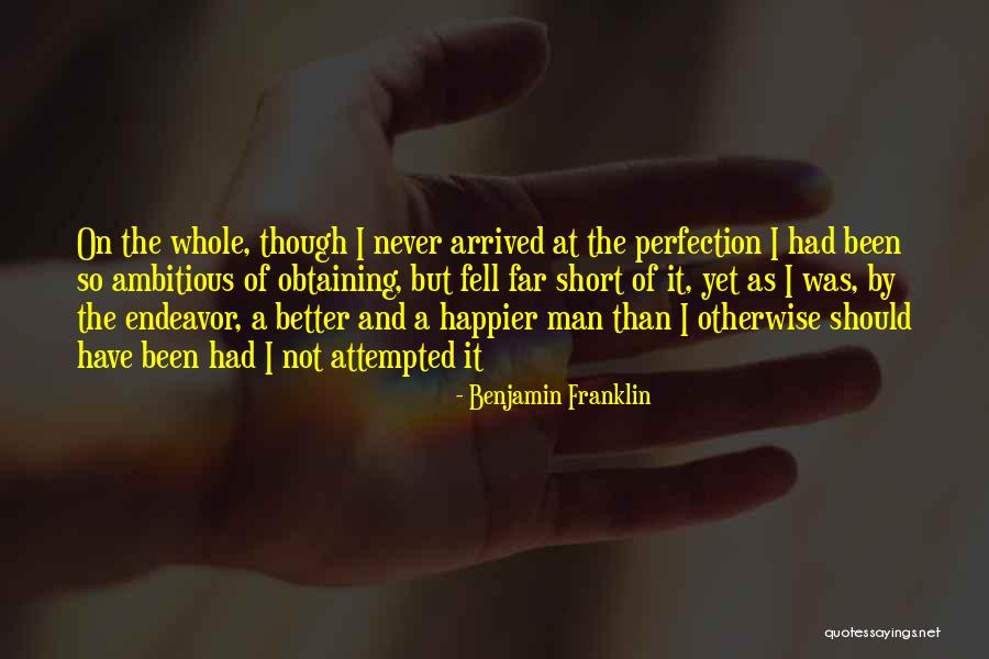 I Was Happier Than Quotes By Benjamin Franklin I Was Happier Than Quotes By Benjamin Franklin