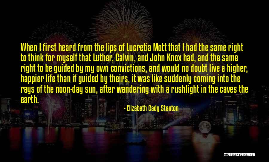 I Was Happier Than Quotes By Elizabeth Cady Stanton I Was Happier Than Quotes By Elizabeth Cady Stanton