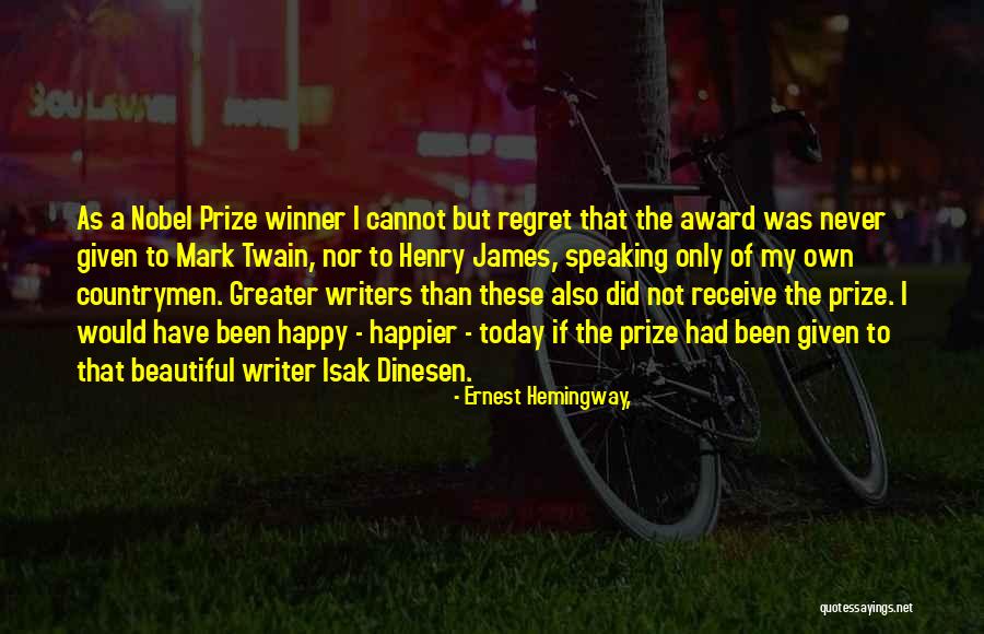 I Was Happier Than Quotes By Ernest Hemingway, I Was Happier Than Quotes By Ernest Hemingway,