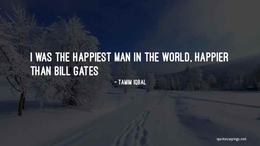 I Was Happier Than Quotes By Tamim Iqbal I Was Happier Than Quotes By Tamim Iqbal