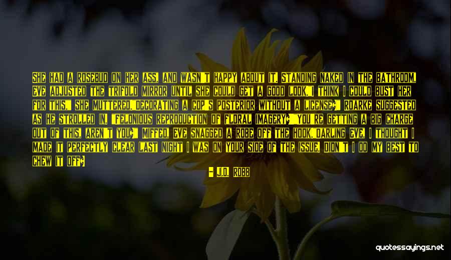 I Was Happy Without You Quotes By J.D. Robb I Was Happy Without You Quotes By J.D. Robb