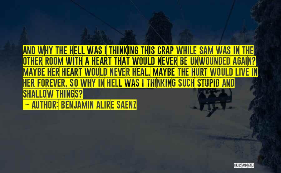 I Was Hurt Quotes By Benjamin Alire Saenz