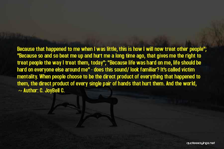 I Was Hurt Quotes By C. JoyBell C.