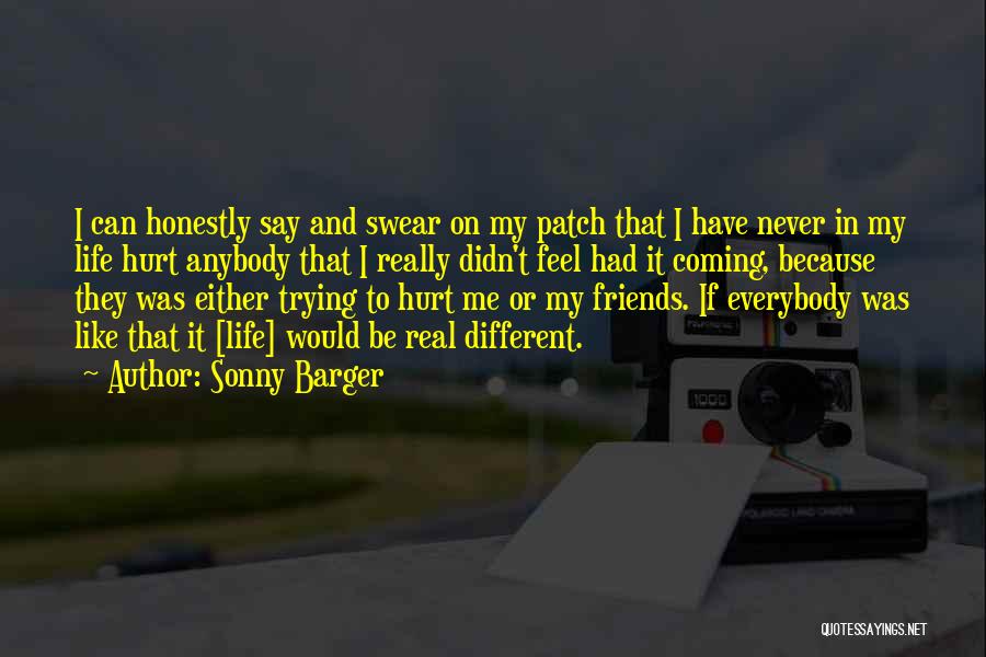 I Was Hurt Quotes By Sonny Barger