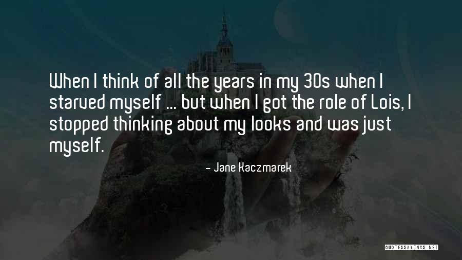 I Was Just Thinking Quotes By Jane Kaczmarek