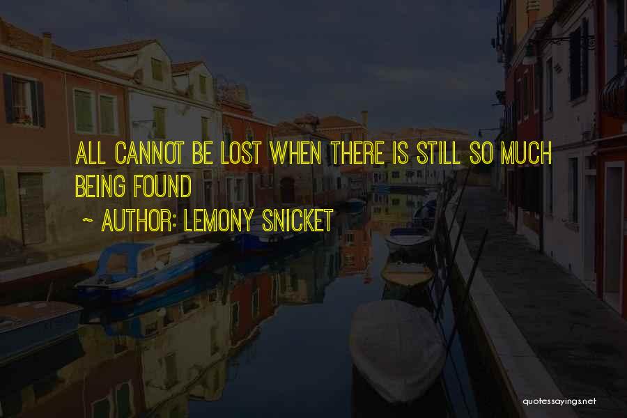 I Was Lost Until You Found Me Quotes By Lemony Snicket