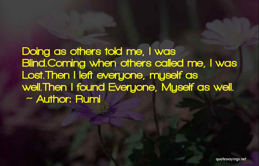 I Was Lost Until You Found Me Quotes By Rumi