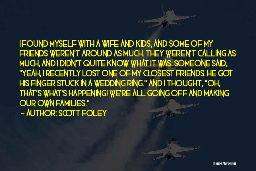 I Was Lost Until You Found Me Quotes By Scott Foley