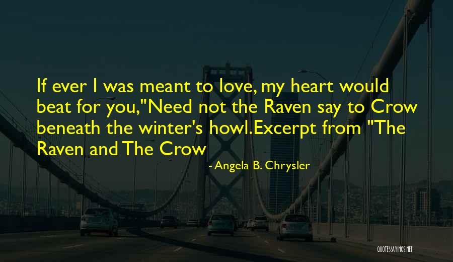 I Was Meant To Love You Quotes By Angela B. Chrysler I Was Meant To Love You Quotes By Angela B. Chrysler