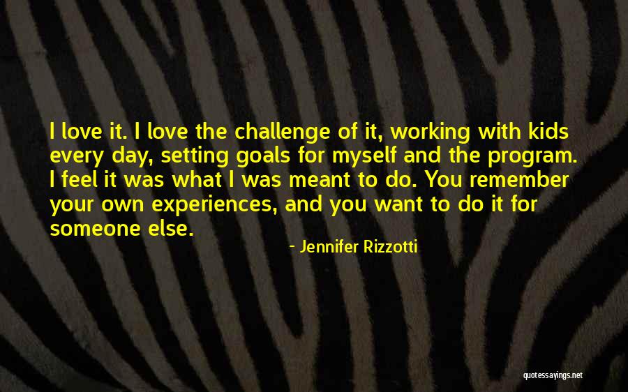 I Was Meant To Love You Quotes By Jennifer Rizzotti I Was Meant To Love You Quotes By Jennifer Rizzotti