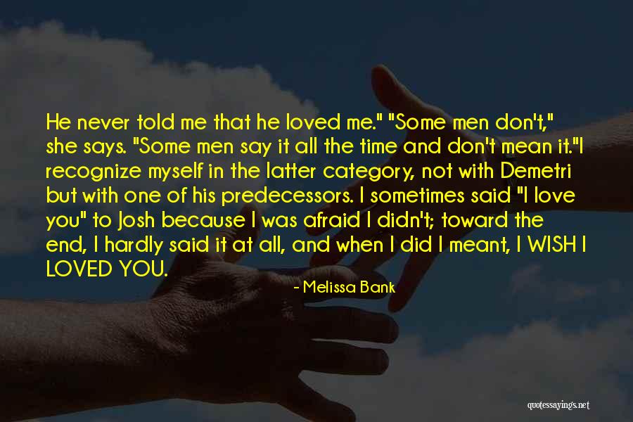 I Was Meant To Love You Quotes By Melissa Bank I Was Meant To Love You Quotes By Melissa Bank