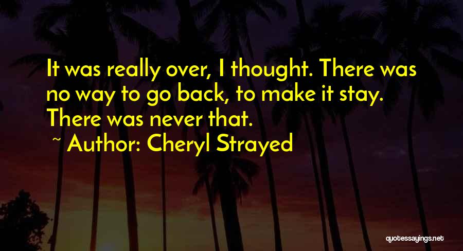 I Was Never There Quotes By Cheryl Strayed