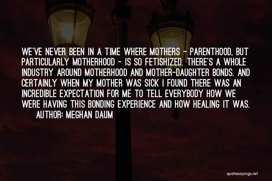 I Was Never There Quotes By Meghan Daum