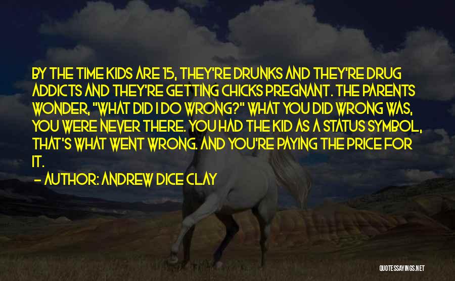 I Was Never Wrong Quotes By Andrew Dice Clay