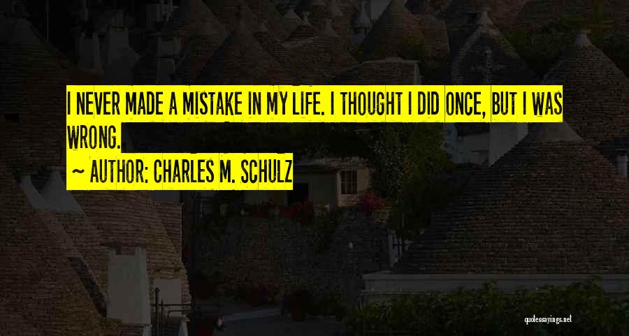 I Was Never Wrong Quotes By Charles M. Schulz