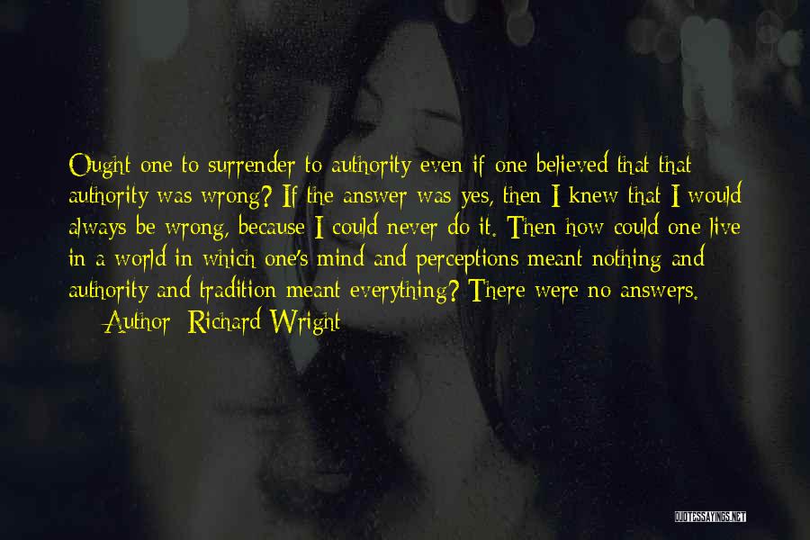I Was Never Wrong Quotes By Richard Wright