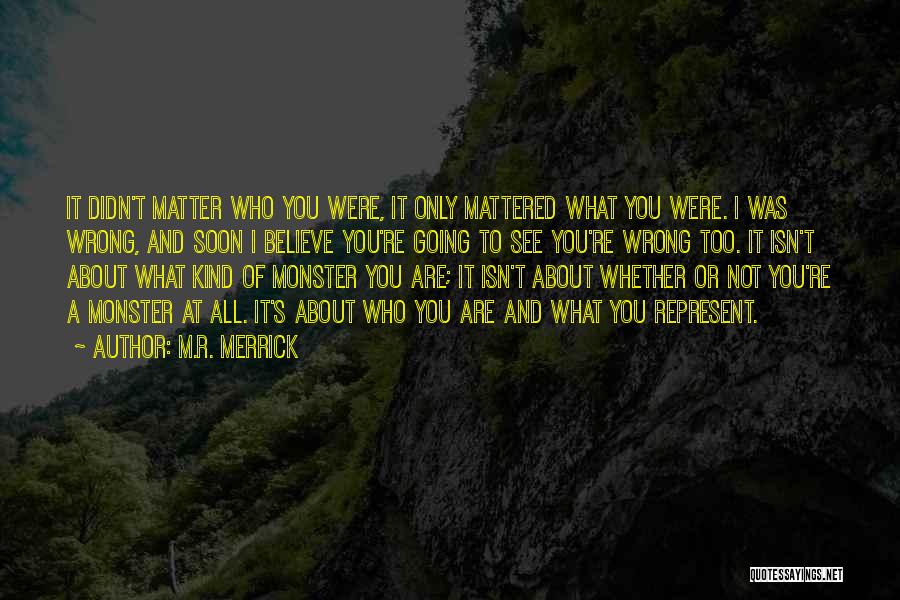 I Was Not Wrong Quotes By M.R. Merrick