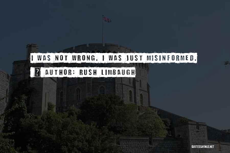 I Was Not Wrong Quotes By Rush Limbaugh