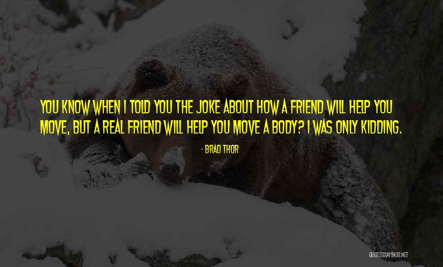 I Was Only Kidding Quotes By Brad Thor I Was Only Kidding Quotes By Brad Thor