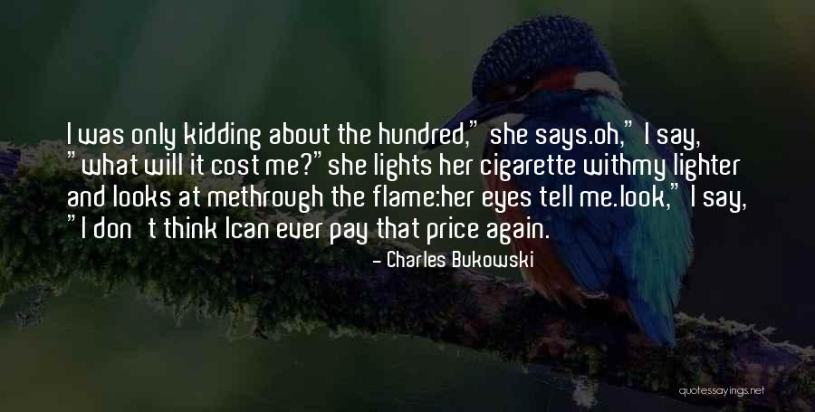 I Was Only Kidding Quotes By Charles Bukowski I Was Only Kidding Quotes By Charles Bukowski