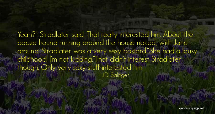 I Was Only Kidding Quotes By J.D. Salinger I Was Only Kidding Quotes By J.D. Salinger