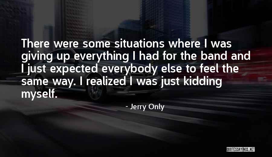 I Was Only Kidding Quotes By Jerry Only I Was Only Kidding Quotes By Jerry Only