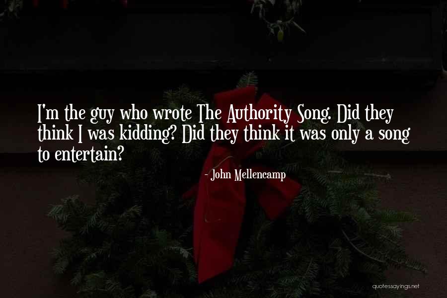 I Was Only Kidding Quotes By John Mellencamp I Was Only Kidding Quotes By John Mellencamp