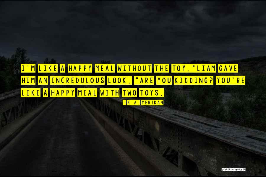 I Was Only Kidding Quotes By K.A. Merikan I Was Only Kidding Quotes By K.A. Merikan