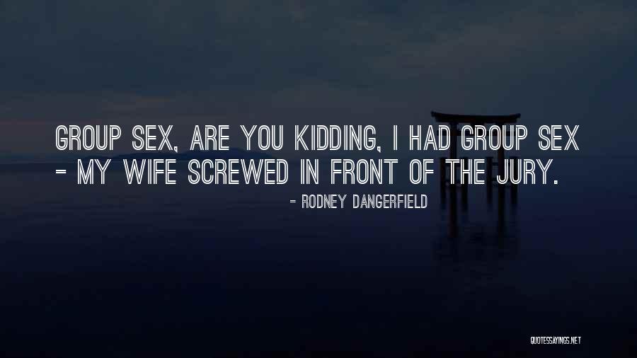 I Was Only Kidding Quotes By Rodney Dangerfield I Was Only Kidding Quotes By Rodney Dangerfield