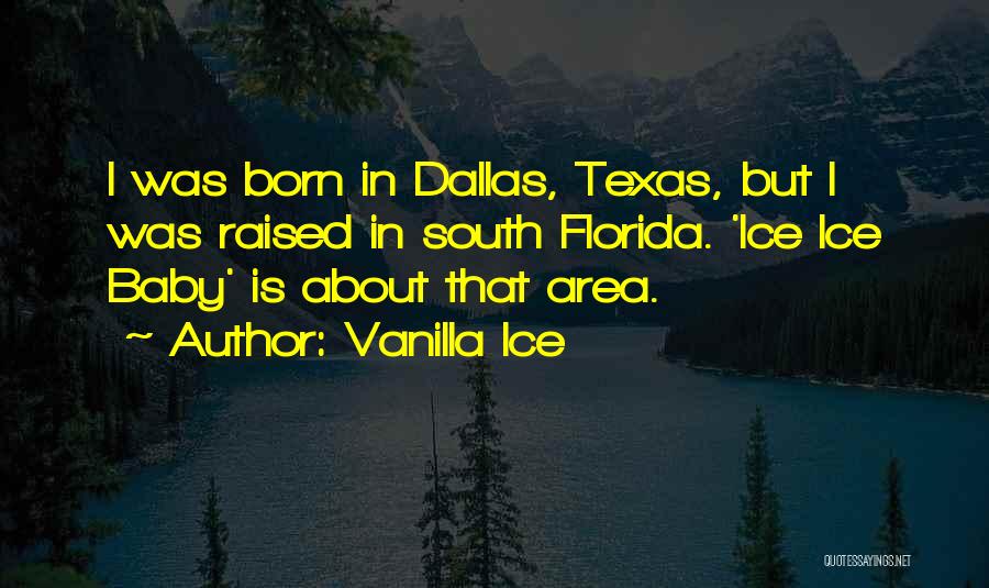 I Was Raised In Texas Quotes By Vanilla Ice