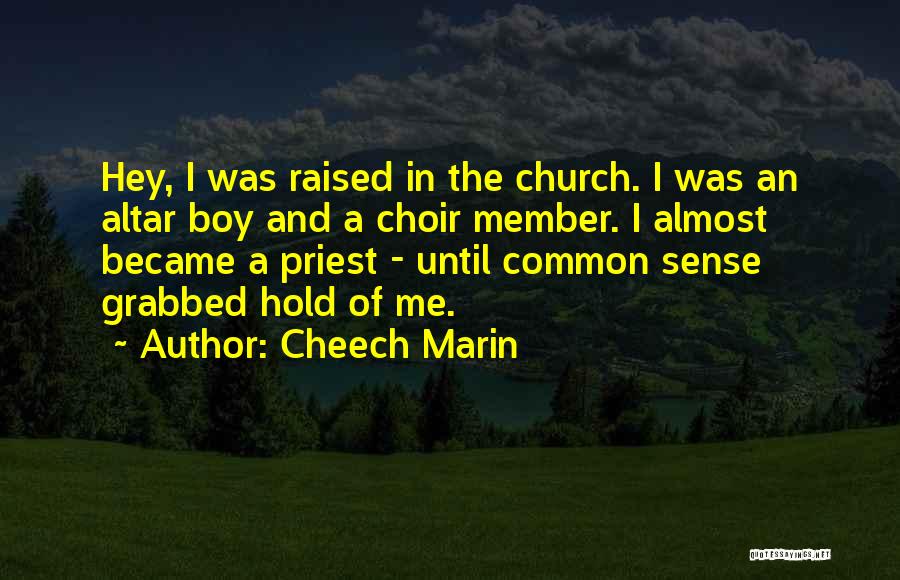 I Was Raised Quotes By Cheech Marin