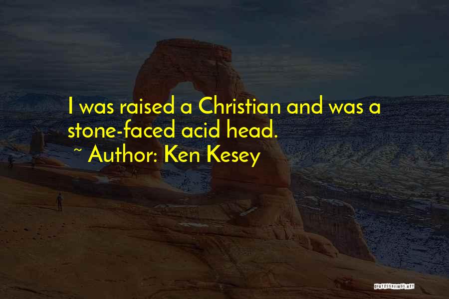 I Was Raised Quotes By Ken Kesey