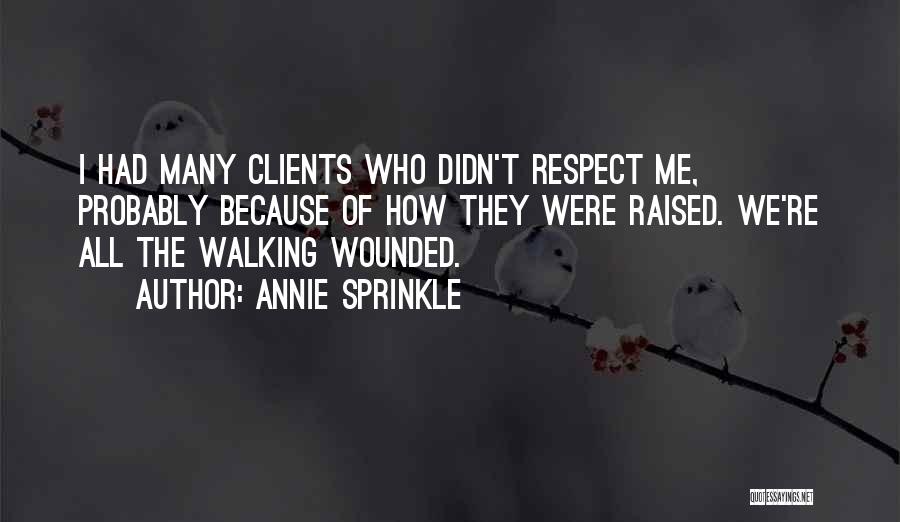 I Was Raised To Respect Quotes By Annie Sprinkle