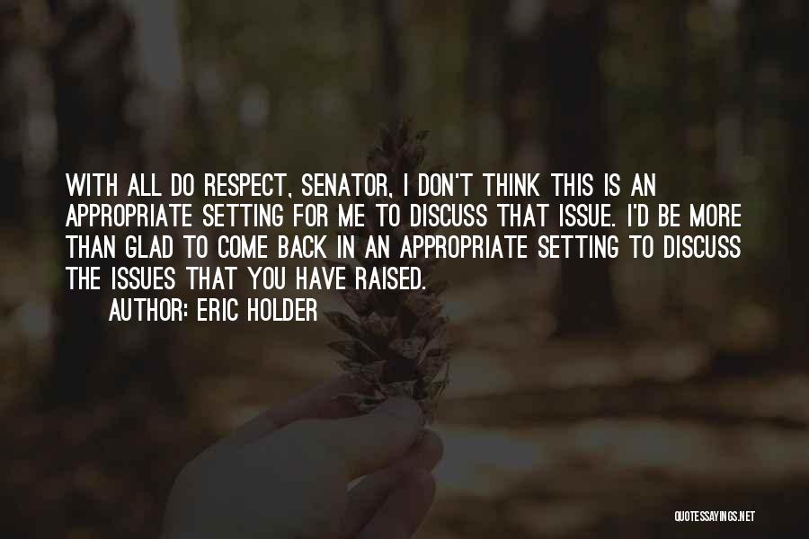 I Was Raised To Respect Quotes By Eric Holder