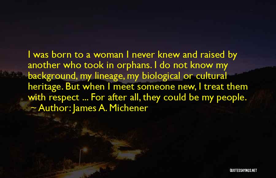 I Was Raised To Respect Quotes By James A. Michener