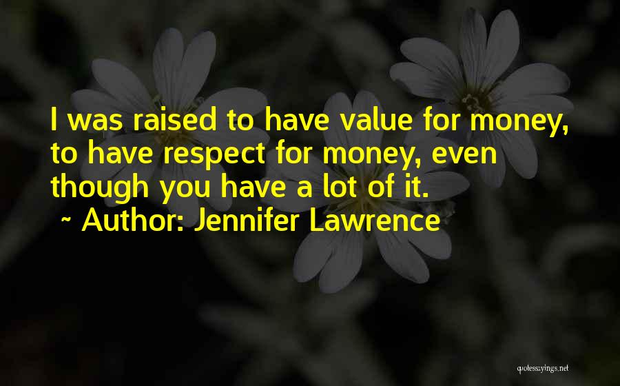 I Was Raised To Respect Quotes By Jennifer Lawrence