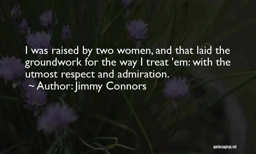 I Was Raised To Respect Quotes By Jimmy Connors