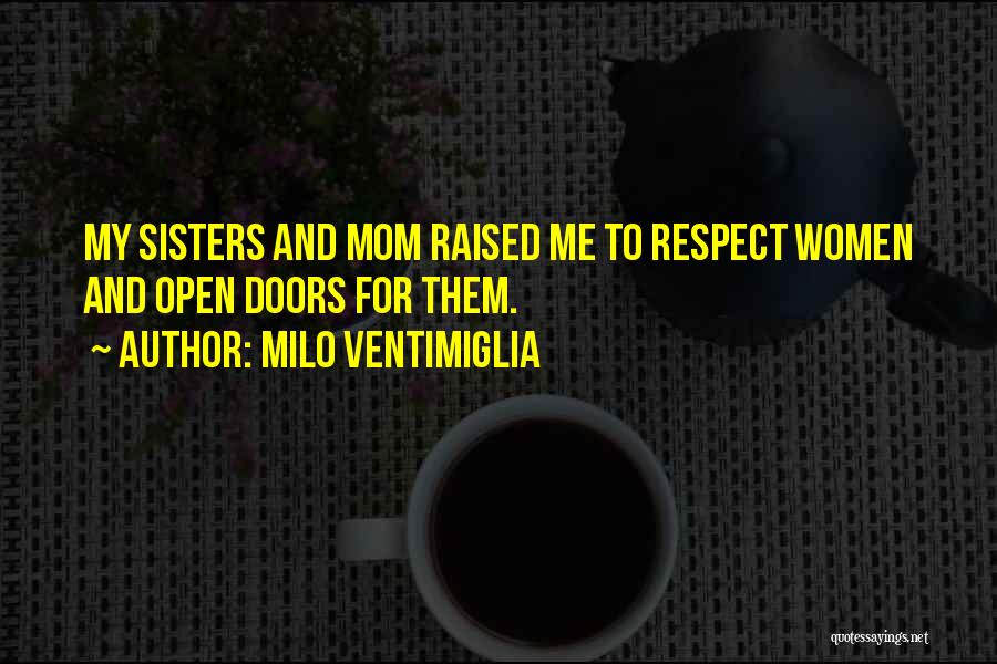 I Was Raised To Respect Quotes By Milo Ventimiglia