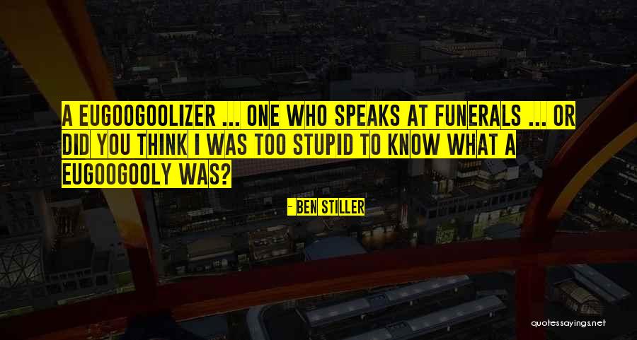 I Was Stupid To Think Quotes By Ben Stiller I Was Stupid To Think Quotes By Ben Stiller