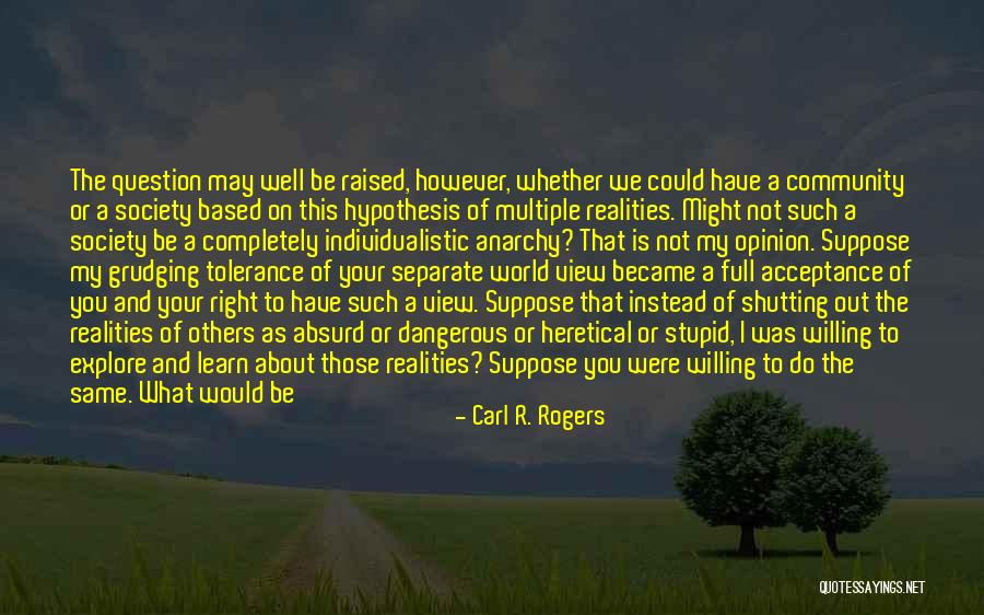 I Was Stupid To Think Quotes By Carl R. Rogers I Was Stupid To Think Quotes By Carl R. Rogers