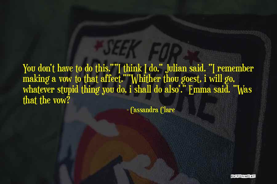 I Was Stupid To Think Quotes By Cassandra Clare I Was Stupid To Think Quotes By Cassandra Clare