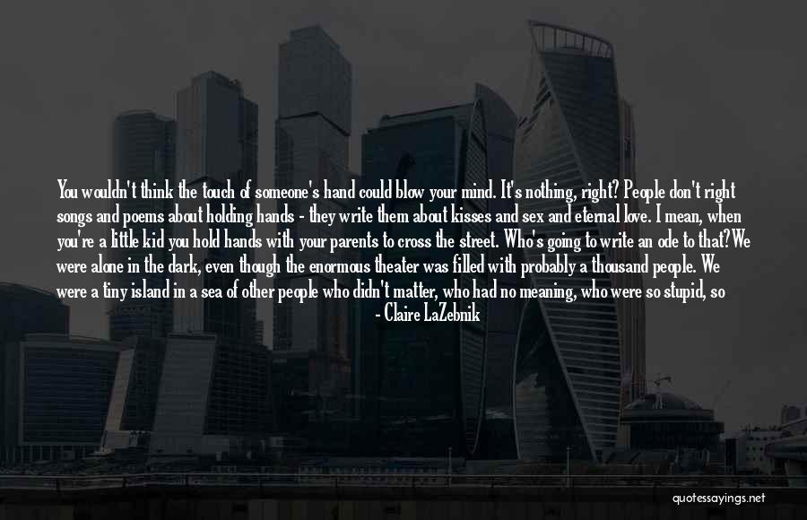 I Was Stupid To Think Quotes By Claire LaZebnik I Was Stupid To Think Quotes By Claire LaZebnik