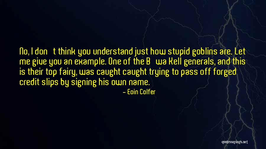 I Was Stupid To Think Quotes By Eoin Colfer I Was Stupid To Think Quotes By Eoin Colfer