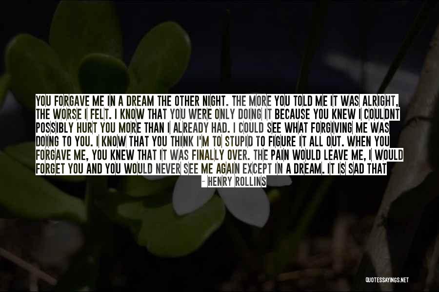 I Was Stupid To Think Quotes By Henry Rollins I Was Stupid To Think Quotes By Henry Rollins