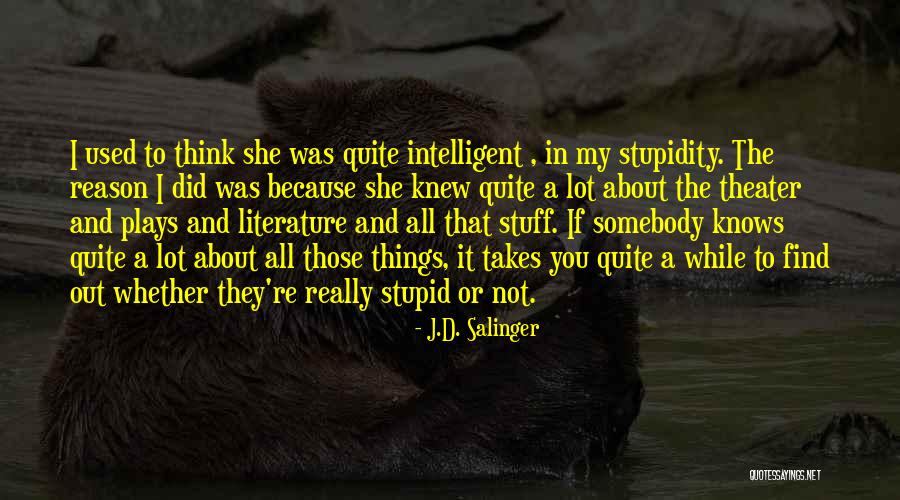 I Was Stupid To Think Quotes By J.D. Salinger I Was Stupid To Think Quotes By J.D. Salinger