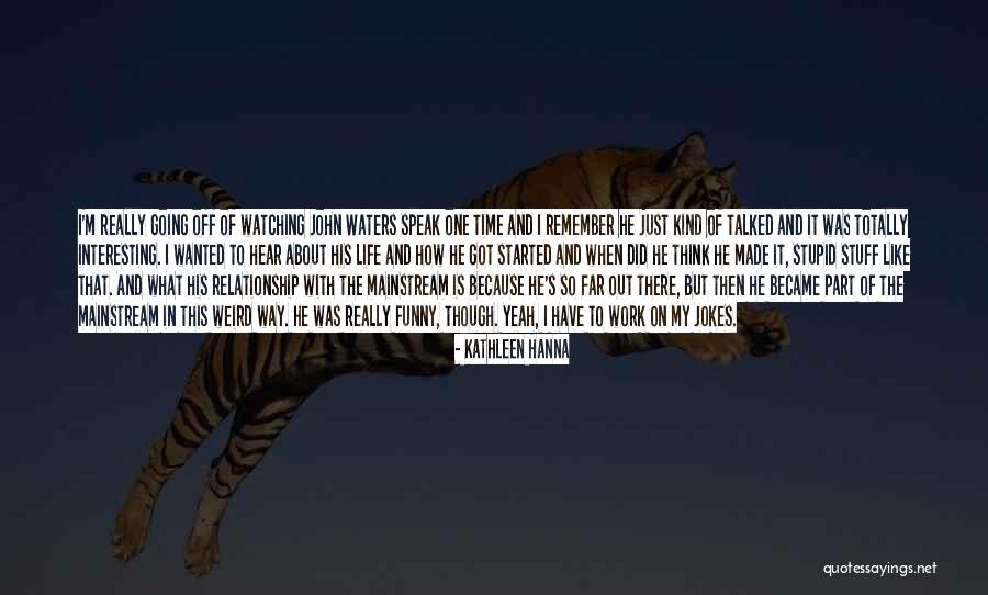 I Was Stupid To Think Quotes By Kathleen Hanna I Was Stupid To Think Quotes By Kathleen Hanna